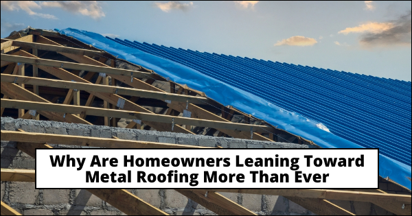 Are Homeowners Leaning Towards Metal Roofing In MI | Herbert Roofing