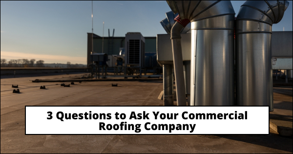 3 Questions to Ask Your Commercial Roofing Company | Herbert
