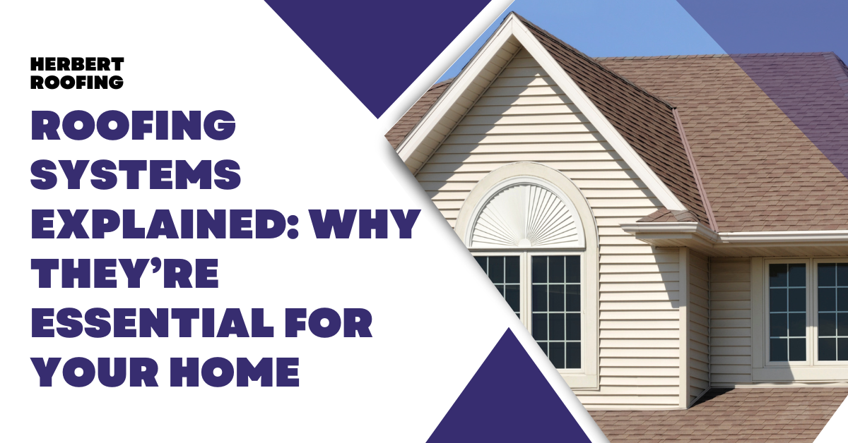 Roofing Systems Explained: Why They’re Essential for Your Home
